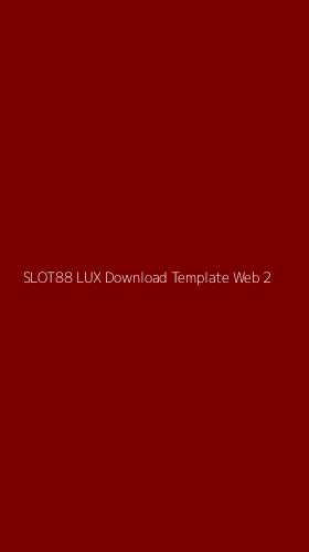 Tampilan Antarmuka Aplikasi Slot88 Lux Download Template Web - 2