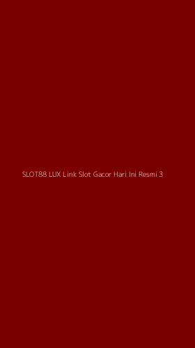 Tampilan Antarmuka Aplikasi Slot88 Lux Link Slot Gacor Hari Ini Resmi - 3