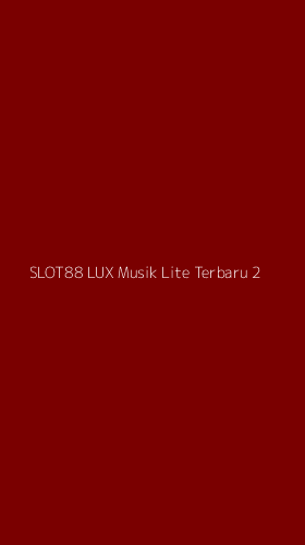 Tampilan Antarmuka Aplikasi Slot88 Lux Musik Lite Terbaru - 2