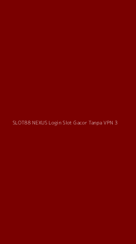 Tampilan Antarmuka Aplikasi Slot88 Nexus Login Slot Gacor Tanpa Vpn - 3