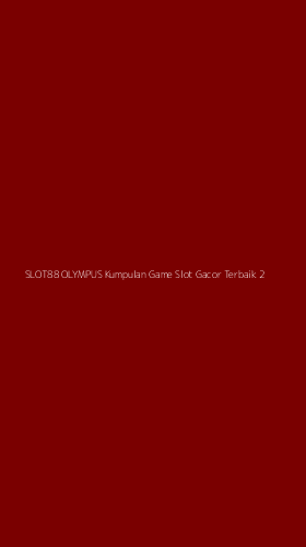 Tampilan Antarmuka Aplikasi Slot88 Olympus Kumpulan Game Slot Gacor Terbaik - 2