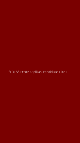 Tampilan Antarmuka Aplikasi Slot88 Penipu Aplikasi Pendidikan Lite - 1