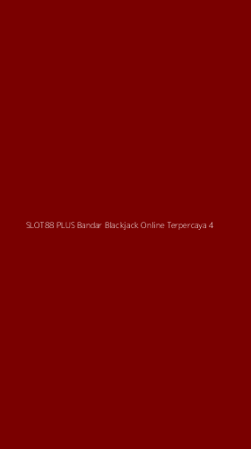 Tampilan Antarmuka Aplikasi Slot88 Plus Bandar Blackjack Online Terpercaya - 4