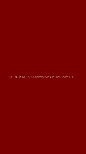Tampilan Antarmuka Aplikasi Slot88 Poker Situs Rekomendasi Pilihan Terbaik - 1
