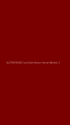 Tampilan Antarmuka Aplikasi Slot88 Resmi Cara Klaim Bonus Harian Member - 2