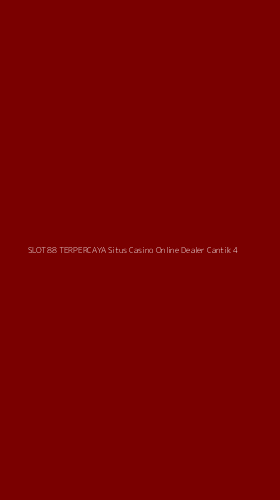 Tampilan Antarmuka Aplikasi Slot88 Terpercaya Situs Casino Online Dealer Cantik - 4