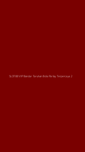 Tampilan Antarmuka Aplikasi Slot88 Vip Bandar Taruhan Bola Parlay Terpercaya - 2