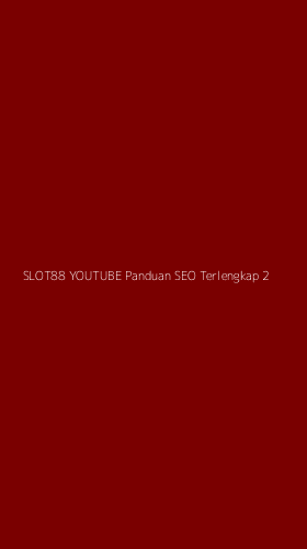 Tampilan Antarmuka Aplikasi Slot88 Youtube Panduan Seo Terlengkap - 2
