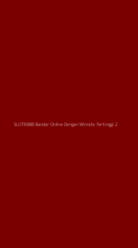 Tampilan Antarmuka Aplikasi Slot8888 Bandar Online Dengan Winrate Tertinggi - 2