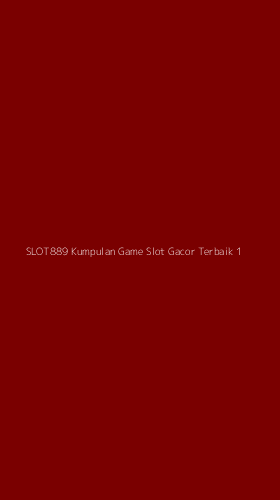 Tampilan Antarmuka Aplikasi Slot889 Kumpulan Game Slot Gacor Terbaik - 1