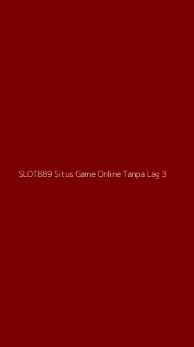 Tampilan Antarmuka Aplikasi Slot889 Situs Game Online Tanpa Lag - 3