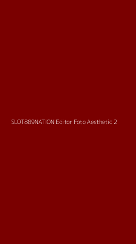 Tampilan Antarmuka Aplikasi Slot889nation Editor Foto Aesthetic - 2