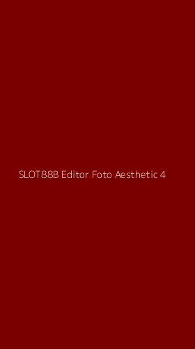 Tampilan Antarmuka Aplikasi Slot88b Editor Foto Aesthetic - 4
