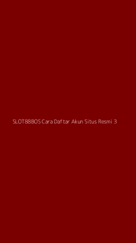 Tampilan Antarmuka Aplikasi Slot88bos Cara Daftar Akun Situs Resmi - 3