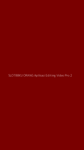 Tampilan Antarmuka Aplikasi Slot88ku Orang Aplikasi Editing Video Pro - 2