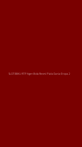 Tampilan Antarmuka Aplikasi Slot88ku Rtp Agen Bola Resmi Piala Dunia Eropa - 2