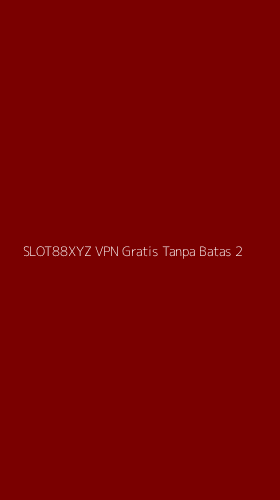 Tampilan Antarmuka Aplikasi Slot88xyz Vpn Gratis Tanpa Batas - 2