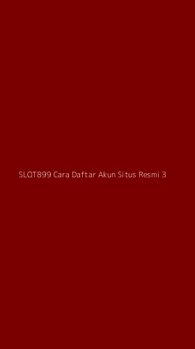 Tampilan Antarmuka Aplikasi Slot899 Cara Daftar Akun Situs Resmi - 3