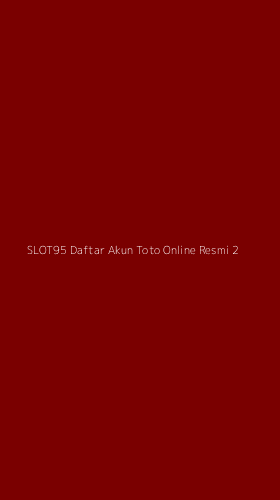 Tampilan Antarmuka Aplikasi Slot95 Daftar Akun Toto Online Resmi - 2