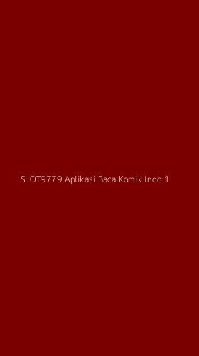 Tampilan Antarmuka Aplikasi Slot9779 Aplikasi Baca Komik Indo - 1