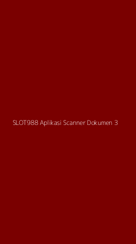 Tampilan Antarmuka Aplikasi Slot988 Aplikasi Scanner Dokumen - 3