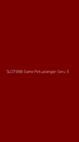 Tampilan Antarmuka Aplikasi Slot988 Game Petualangan Seru - 3