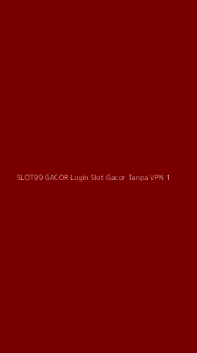 Tampilan Antarmuka Aplikasi Slot99 Gacor Login Slot Gacor Tanpa Vpn - 1