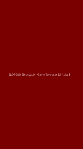 Tampilan Antarmuka Aplikasi Slot999 Situs Multi Game Terbesar Di Asia - 1