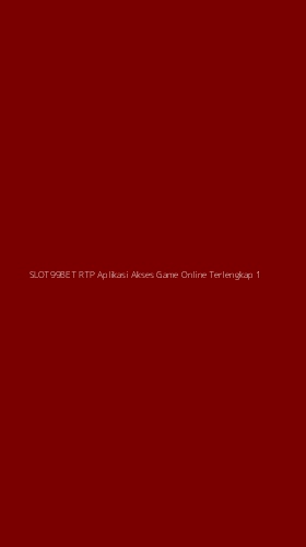Tampilan Antarmuka Aplikasi Slot99bet Rtp Aplikasi Akses Game Online Terlengkap - 1