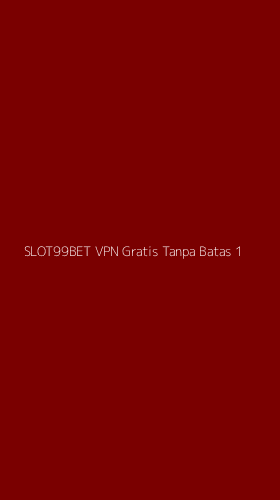 Tampilan Antarmuka Aplikasi Slot99bet Vpn Gratis Tanpa Batas - 1