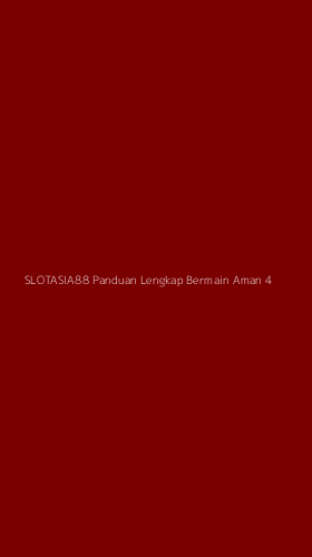Tampilan Antarmuka Aplikasi Slotasia88 Panduan Lengkap Bermain Aman - 4