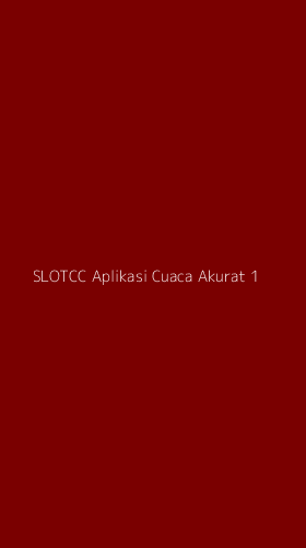 Tampilan Antarmuka Aplikasi Slotcc Aplikasi Cuaca Akurat - 1