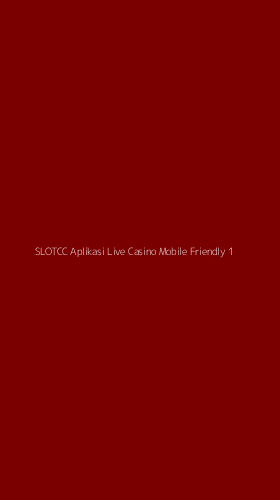 Tampilan Antarmuka Aplikasi Slotcc Aplikasi Live Casino Mobile Friendly - 1