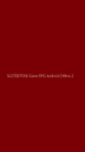 Tampilan Antarmuka Aplikasi Slotdepo5k Game Rpg Android Offline - 2