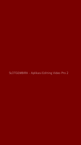 Tampilan Antarmuka Aplikasi SLOTGEMBIRA - Aplikasi Editing Video Pro - 2