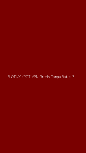 Tampilan Antarmuka Aplikasi Slotjackpot Vpn Gratis Tanpa Batas - 3