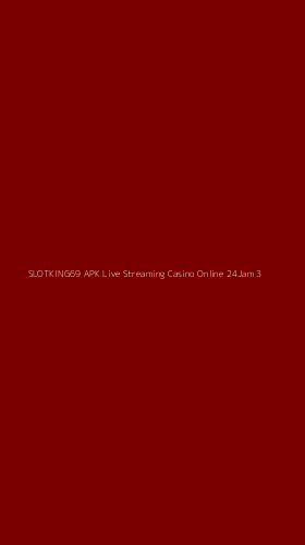 Tampilan Antarmuka Aplikasi Slotking69 Apk Live Streaming Casino Online 24jam - 3