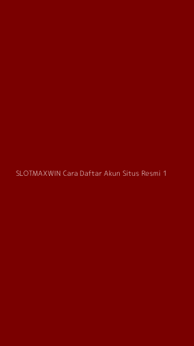 Tampilan Antarmuka Aplikasi Slotmaxwin Cara Daftar Akun Situs Resmi - 1