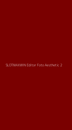 Tampilan Antarmuka Aplikasi Slotmaxwin Editor Foto Aesthetic - 2