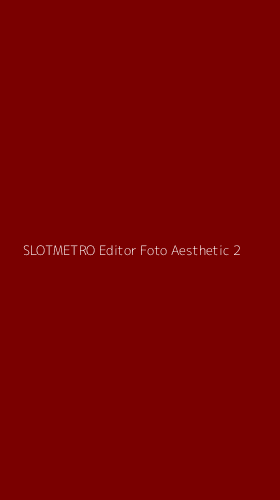 Tampilan Antarmuka Aplikasi Slotmetro Editor Foto Aesthetic - 2