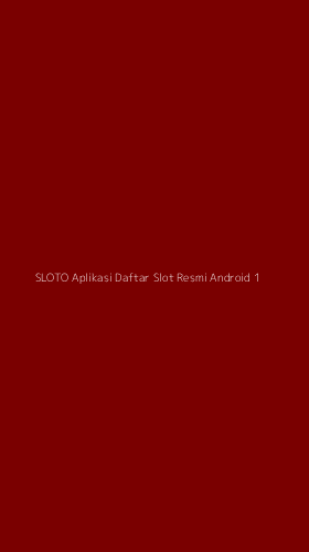 Tampilan Antarmuka Aplikasi Sloto Aplikasi Daftar Slot Resmi Android - 1