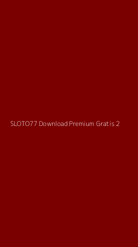 Tampilan Antarmuka Aplikasi Sloto77 Download Premium Gratis - 2