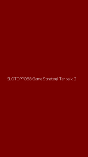 Tampilan Antarmuka Aplikasi Slotoppo88 Game Strategi Terbaik - 2