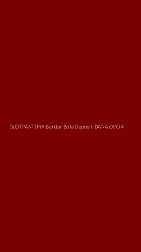 Tampilan Antarmuka Aplikasi Slotpantura Bandar Bola Deposit Dana Ovo - 4
