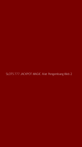 Tampilan Antarmuka Aplikasi Slots 777 Jackpot Magic Alat Pengembang Web - 2