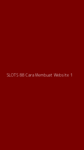 Tampilan Antarmuka Aplikasi Slots 88 Cara Membuat Website - 1