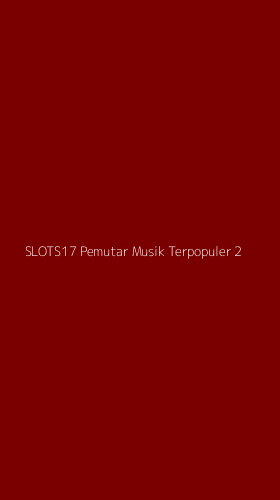 Tampilan Antarmuka Aplikasi Slots17 Pemutar Musik Terpopuler - 2