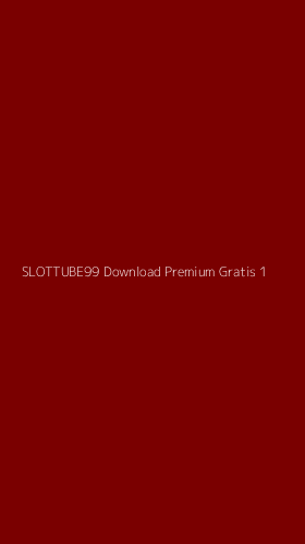 Tampilan Antarmuka Aplikasi Slottube99 Download Premium Gratis - 1