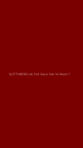 Tampilan Antarmuka Aplikasi Slottube99 Link Slot Gacor Hari Ini Resmi - 1