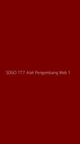 Tampilan Antarmuka Aplikasi Sogo 777 Alat Pengembang Web - 1